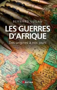 Bernard Lugan, "Les guerres d'Afrique: Des origines à nos jours"