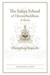 The Sakya School of Tibetan Buddhism : A History