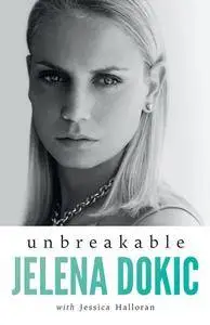 Unbreakable by Jelena Dokic, Jess Halloran