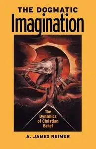 Dogmatic Imagination: The Dynamics of Christian Belief