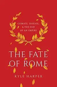 The Fate of Rome: Climate, Disease, and the End of an Empire