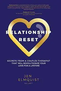 Relationship Reset: Secrets from a Couples Therapist that Will Revolutionize Your Love for a Lifetime