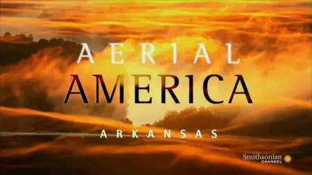 Smithsonian Channel - Aerial America: Arkansas (2009)