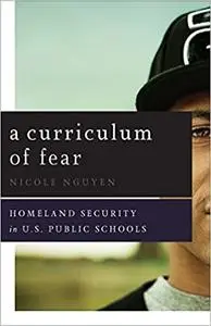 A Curriculum of Fear: Homeland Security in U.S. Public Schools