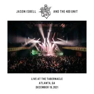 Jason Isbell and the 400 Unit - Live at the Tabernacle - Atlanta - GA - 12-19-2021 (2022) [Official Digital Download 24/96]