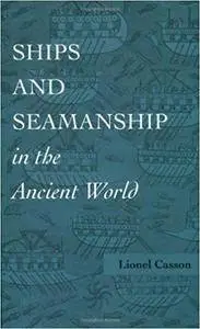 Ships and Seamanship in the Ancient World