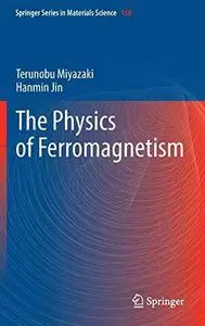 The Physics of Ferromagnetism