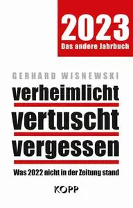 Gerhard Wisnewski - verheimlicht - vertuscht - vergessen 2023