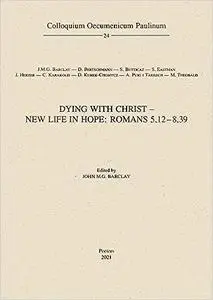 Dying With Christ - New Life in Hope: Romans 5,12-8,39