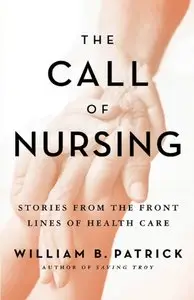 The Call of Nursing: Stories from the Front Lines of Health Care (repost)