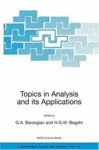 Topics in Analysis and its Applications (NATO Science Series II: Mathematics, Physics and Chemistry) by Grigor A. Barsegian