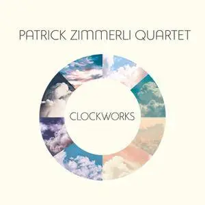 Patrick Zimmerli Quartet - Clockworks (2018) [Official Digital Download 24-bit/96kHz]