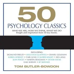 «50 Psychology Classics: Who We Are, How We Think, What We Do» by Tom Butler-Bowdon