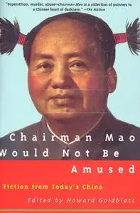 «Chairman Mao Would Not Be Amused» by Howard Goldblatt