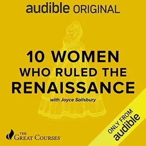 10 Women Who Ruled the Renaissance [Audiobook]