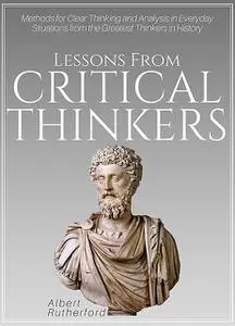 «Lessons from Critical Thinkers» by Albert Rutherford