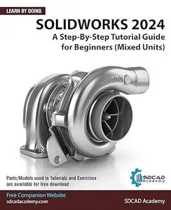 SOLIDWORKS 2024: A Step-By-Step Tutorial Guide for Beginners (Mixed Units)