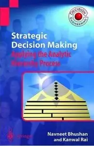 Strategic Decision Making: Applying the Analytic Hierarchy Process by Kanwal Rai [Repost]