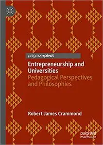 Entrepreneurship and Universities: Pedagogical Perspectives and Philosophies