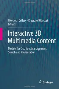Interactive 3D Multimedia Content: Models for Creation, Management, Search and Presentation