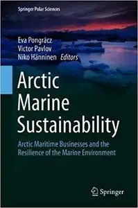 Arctic Marine Sustainability: Arctic Maritime Businesses and the Resilience of the Marine Environment