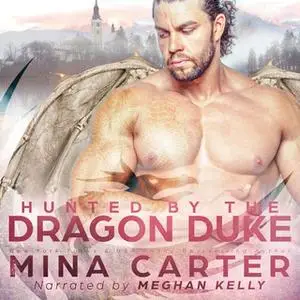«Hunted by the Dragon Duke» by Mina Carter