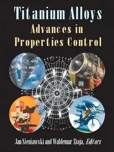 "Titanium Alloys: Advances in Properties Control" ed. by Jan Sieniawski and Waldemar Ziaja