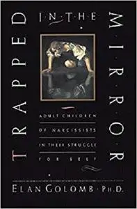 Trapped in the Mirror: Adult Children of Narcissists in their Struggle for Self