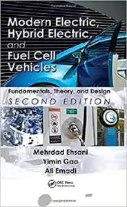 Modern Electric, Hybrid Electric, and Fuel Cell Vehicles: Fundamentals, Theory, and Design