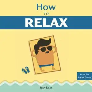 «How to Relax» by Stacy Relax