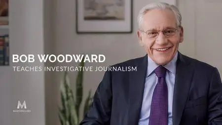 Masterclass - Bob Woodward Teaches Investigative Journalism