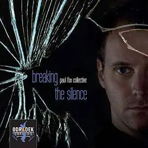 Paul Fox Collective - Breaking the Silence (2015/2018) [Official Digital Download]