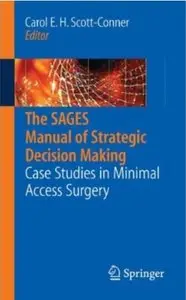 The SAGES Manual of Strategic Decision Making: Case Studies in Minimal Access Surgery