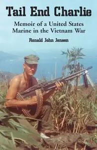 Tail End Charlie: Memoir of a United States Marine in the Vietnam War
