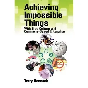 Achieving Impossible Things with Free Culture and Commons-Based Enterprise