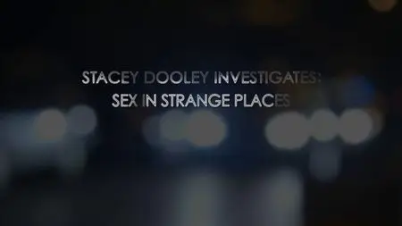 BBC - Stacey Dooley Investigates: Sex in Strange Places (2018)