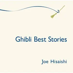 Joe Hisaishi - Ghibli Best Stories (2014)