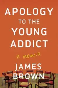 Apology to the Young Addict: A Memoir