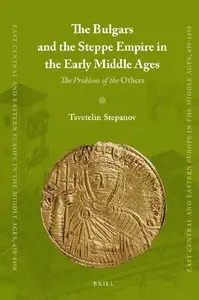 The Bulgars and the Steppe Empire in the Early Middle Ages (repost)