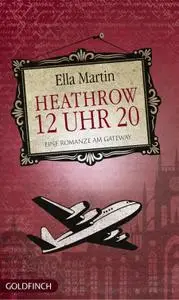 Ella Martin - Heathrow 12 Uhr 20