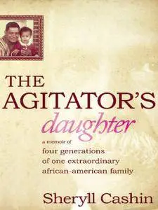 The Agitator's Daughter: A Memoir of Four Generations of One Extraordinary African-American Family