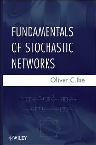 Fundamentals of Stochastic Networks