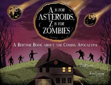 «A Is for Asteroids, Z Is for Zombies» by Paul Lewis,Kenneth Kit Lamug