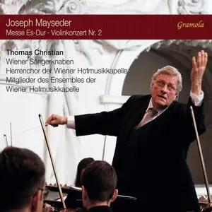 Ensemble der Wiener Hofmusikkapelle feat. Thomas Christian - Mayseder: Mass in E-Flat Major, Op. 64 & Violin Concerto No. 2, Op