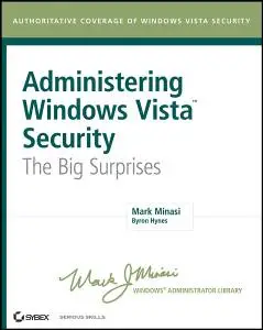 Mark Minasi and Byron Hynes, «Administering Windows Vista Security: The Big Surprises»