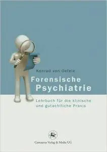 Forensische Psychiatrie: Lehrbuch für die klinische und gutachtliche Praxis