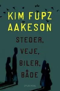 «Steder, veje, biler, både» by Kim Fupz Aakeson