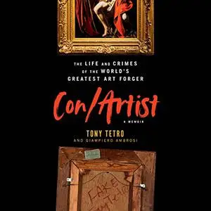 Con/Artist: The Life and Crimes of the World's Greatest Art Forger [Audiobook]