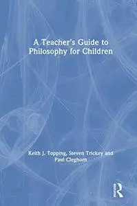 A Teacher's Guide to Philosophy for Children