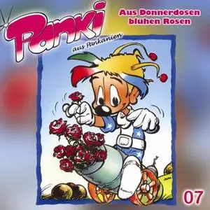 «Panki aus Pankanien - Folge 7: Aus Donnerdosen blühen Rosen» by Fred Schreier